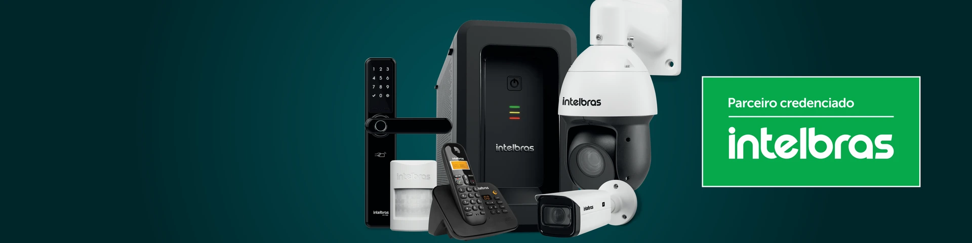 Linha Intelbras de segurança eletrônica: fechadura digital, sensor de alarme, câmeras e speed dome. Parceiro credenciado Intelbras